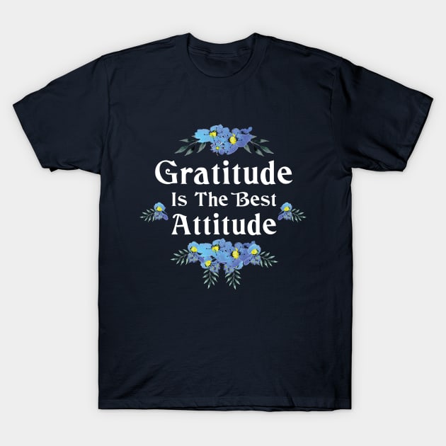 Gratitude is the best attitude T-Shirt by Tiomio